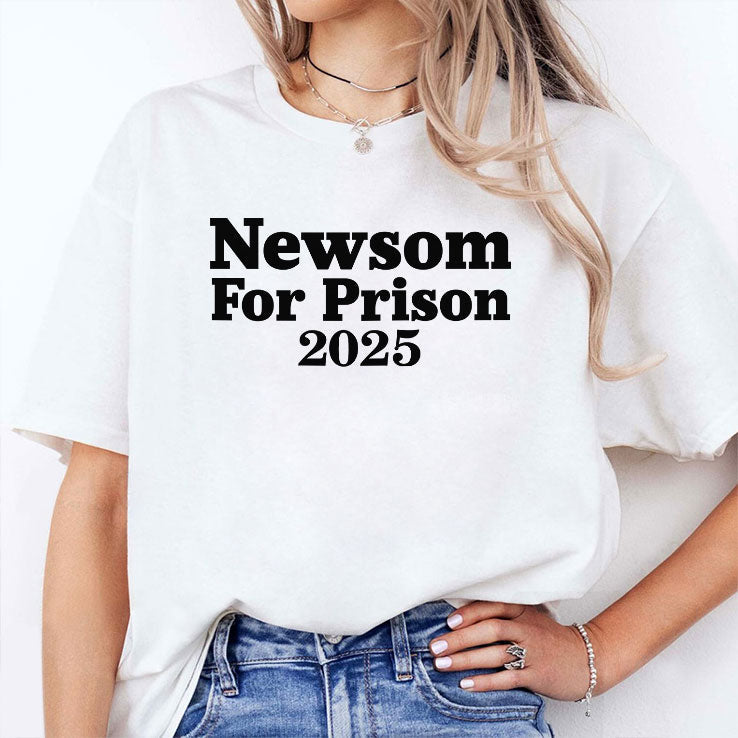 Gavin Newsom For Prison 2025 T Shirt Unisex