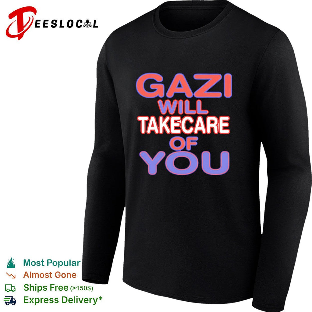Gazi will takecare of you shirt Unisex