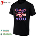 Gazi will takecare of you shirt Unisex