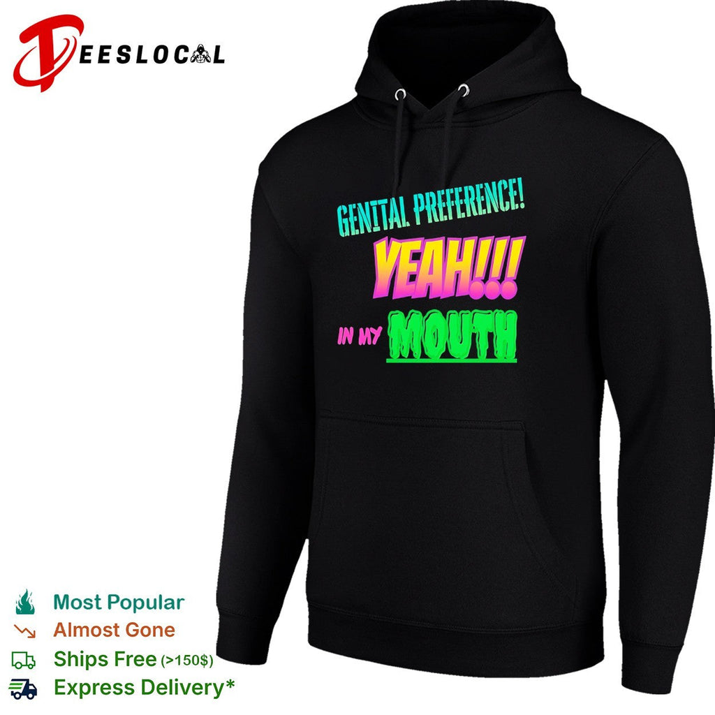 Genital Preference Yeah in my Mouth shirt Unisex