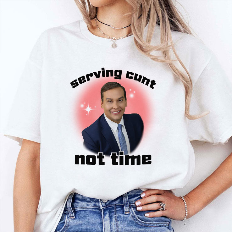 George Santos Serving Cunt Not Time Shirt Unisex