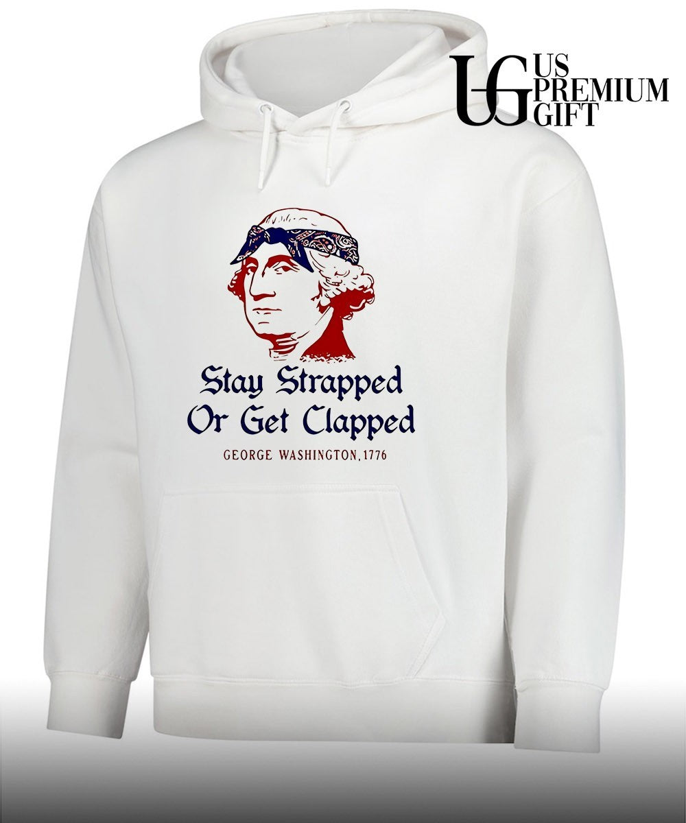George Washington Stay Strapped or get Clapped 1776 shirt Unisex