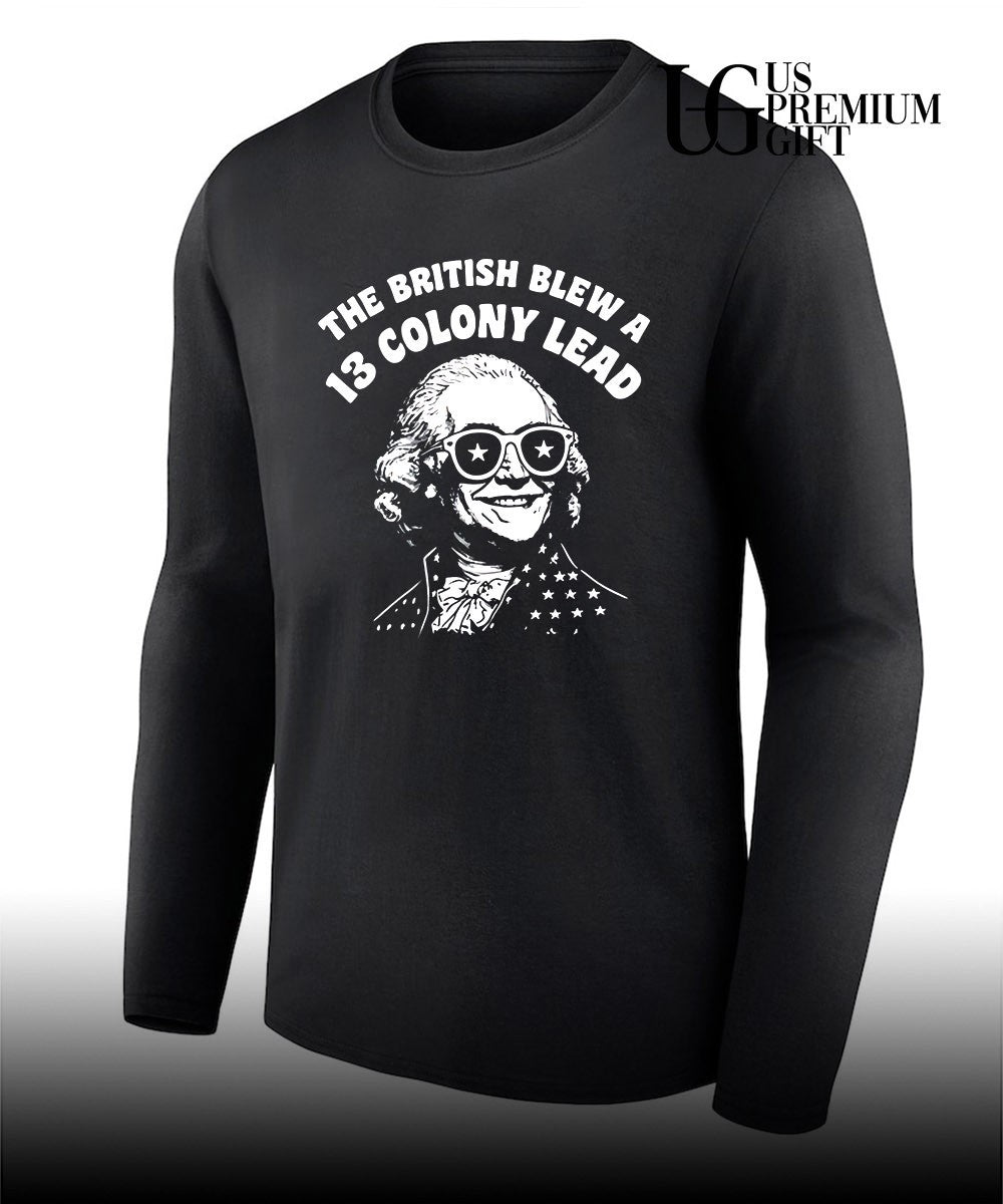 George Washington The British Blew a 13 Colony Lead shirt Unisex