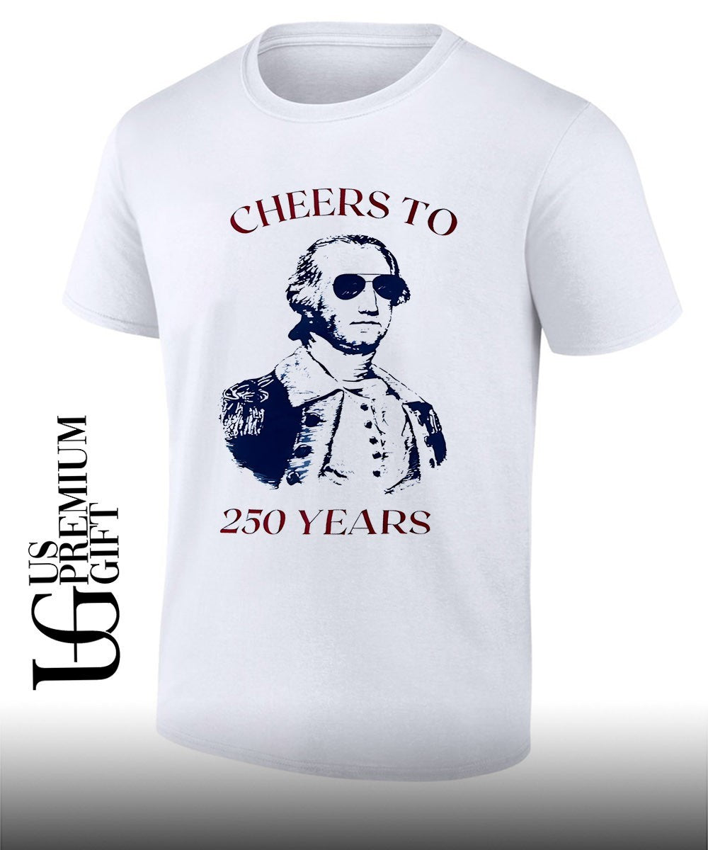 George Washington United States Cheers to 250 Years shirt Unisex