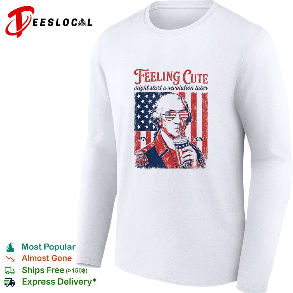 George Washington feeling cute might start a revolution later shirt Unisex