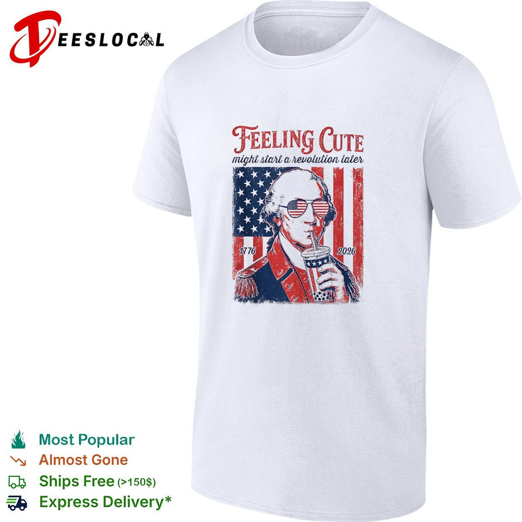 George Washington feeling cute might start a revolution later shirt Unisex