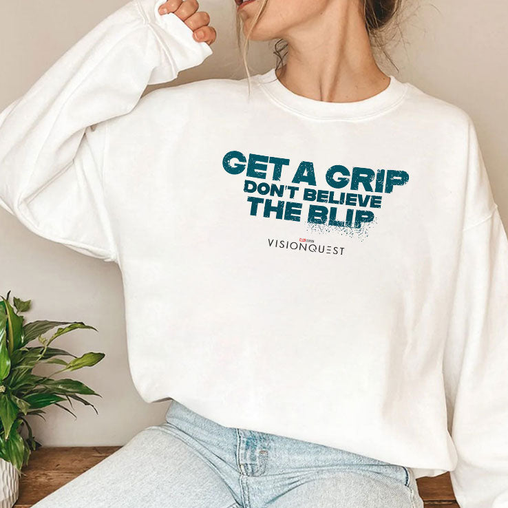 Get A Grip Don’t Believe The Blip VisionQuest T Shirt