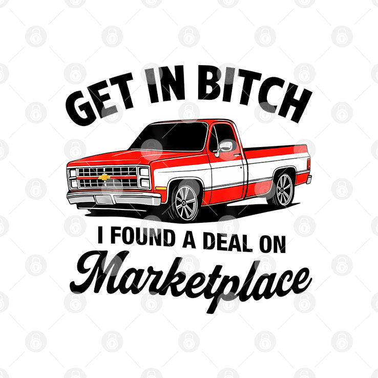 Get In Bitch I Found A Deal On Marketplace T Shirt Unisex