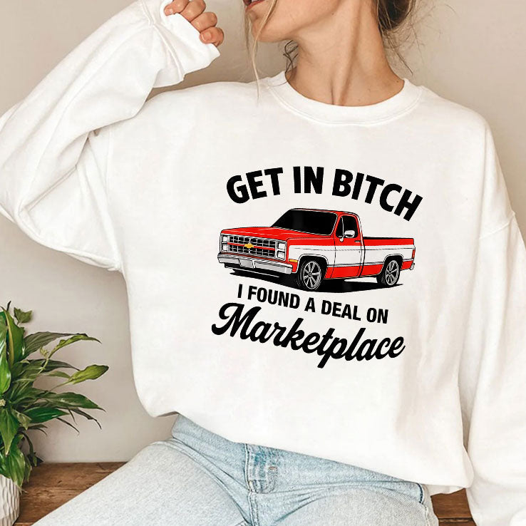 Get In Bitch I Found A Deal On Marketplace T Shirt Unisex