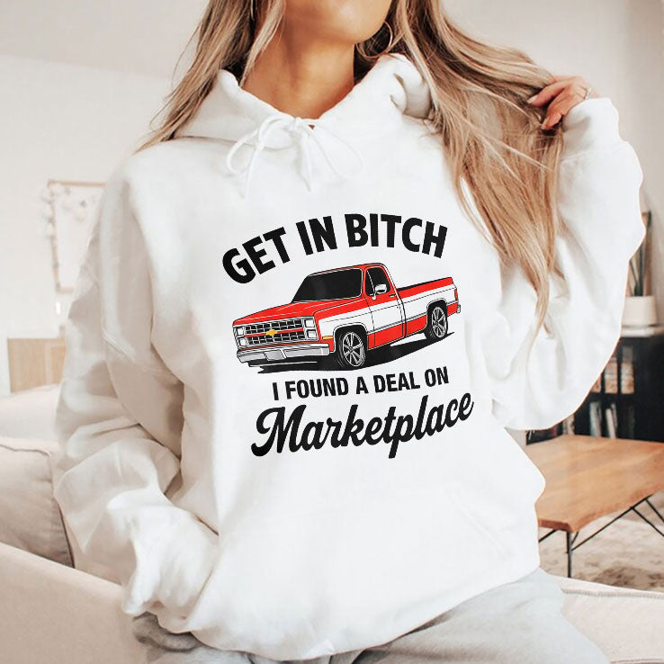 Get In Bitch I Found A Deal On Marketplace T Shirt Unisex