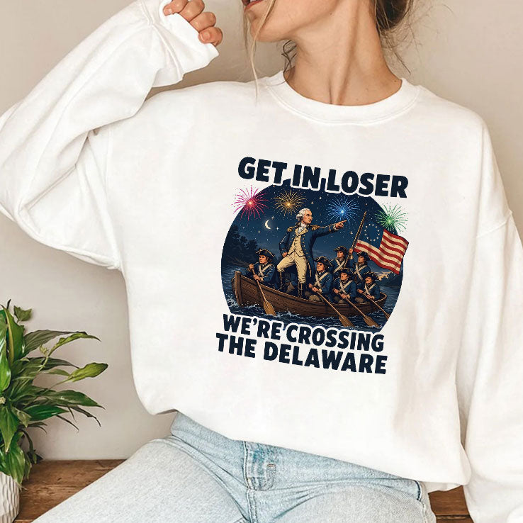 Get In Loser We’re Crossing The Delaware 4th Of July T Shirt Unisex