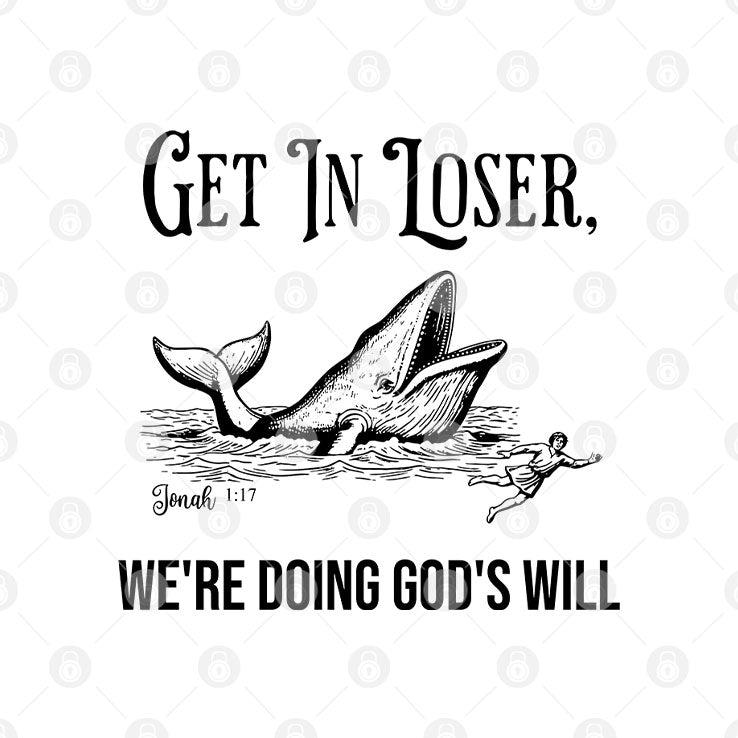 Get In Loser We’re Doing God’s Will Christian Bible T Shirt Unisex