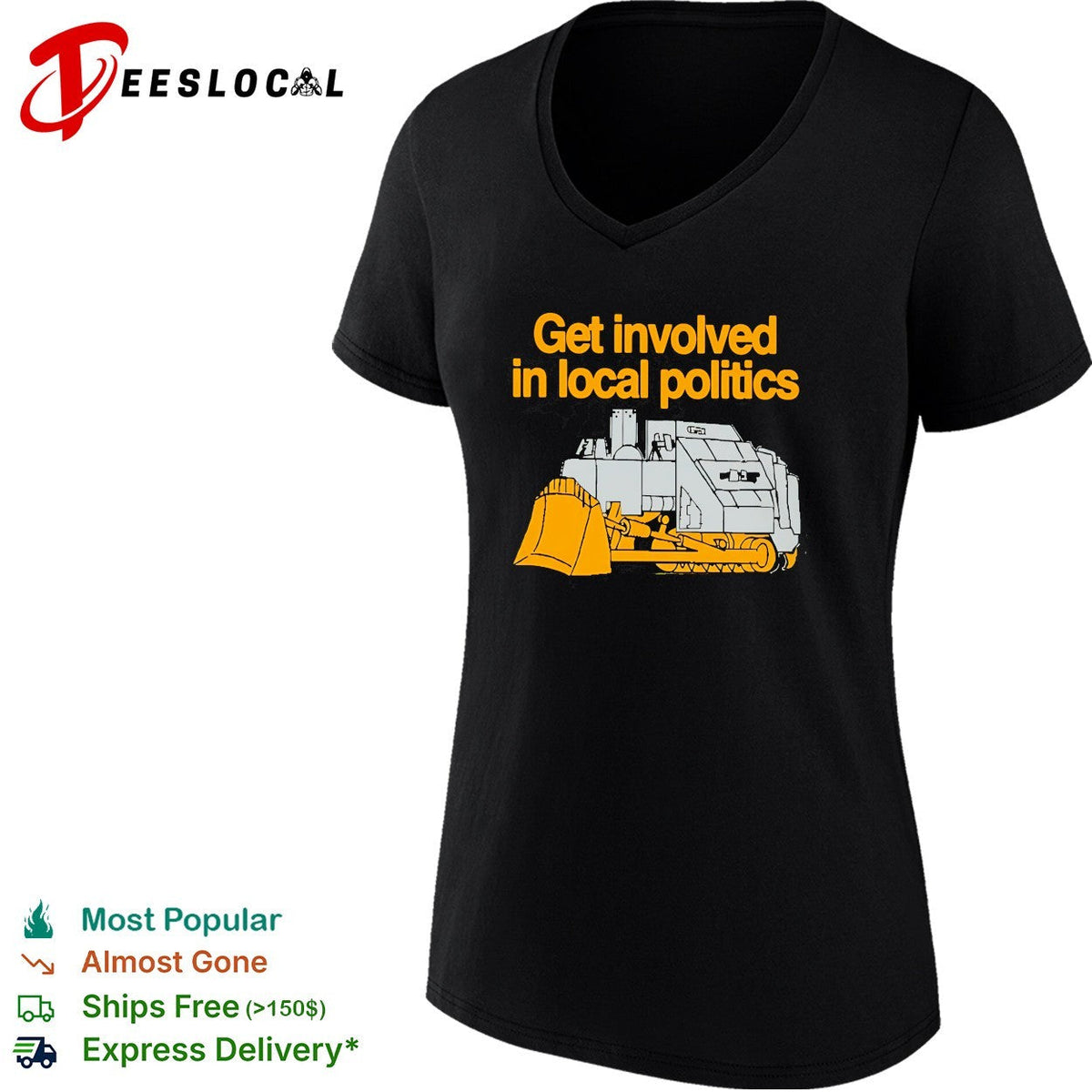 Get involved in local politics bulldozer construction humor shirt Unisex