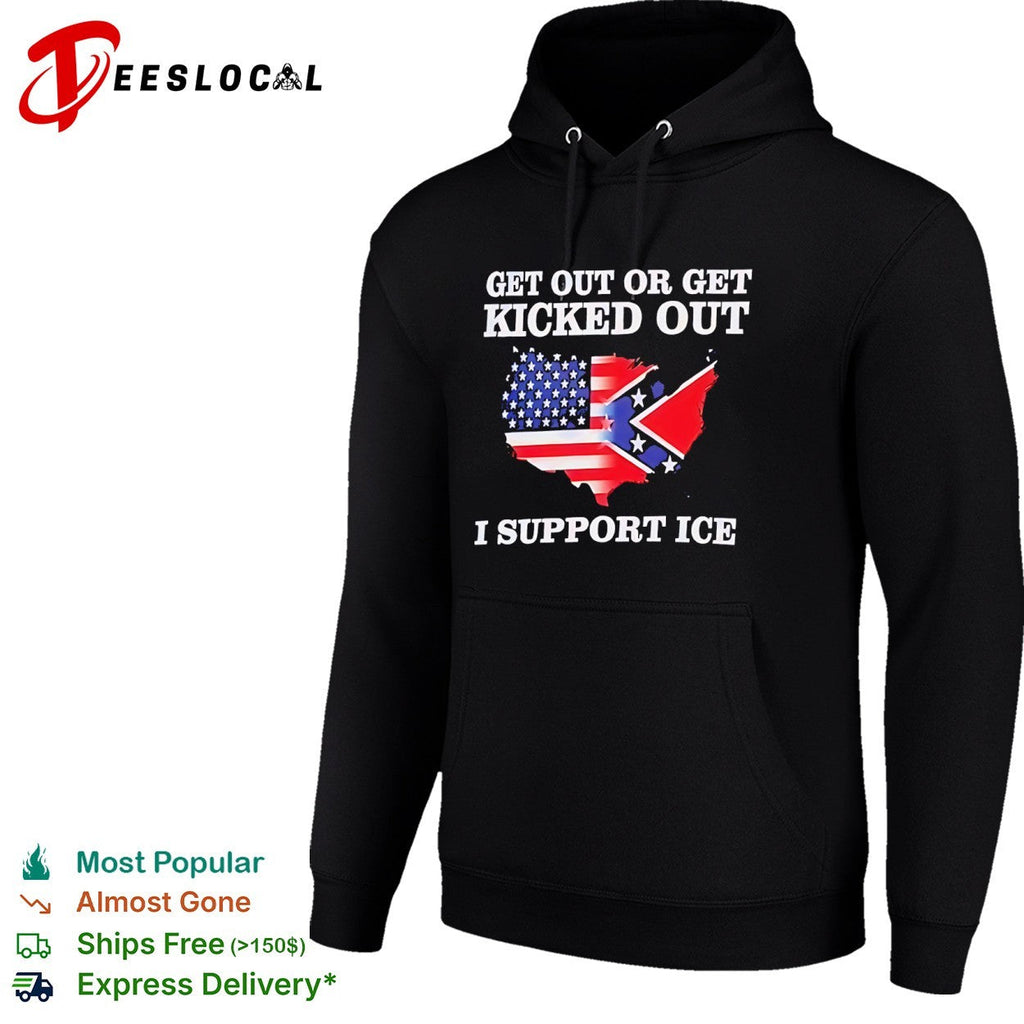 Get out or get kicked out I support ice United States flag shirt Unisex