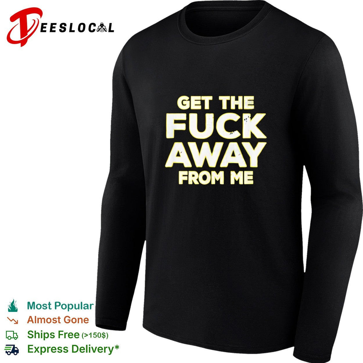 Get the fuck away from me shirt Unisex