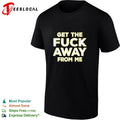 Get the fuck away from me shirt Unisex