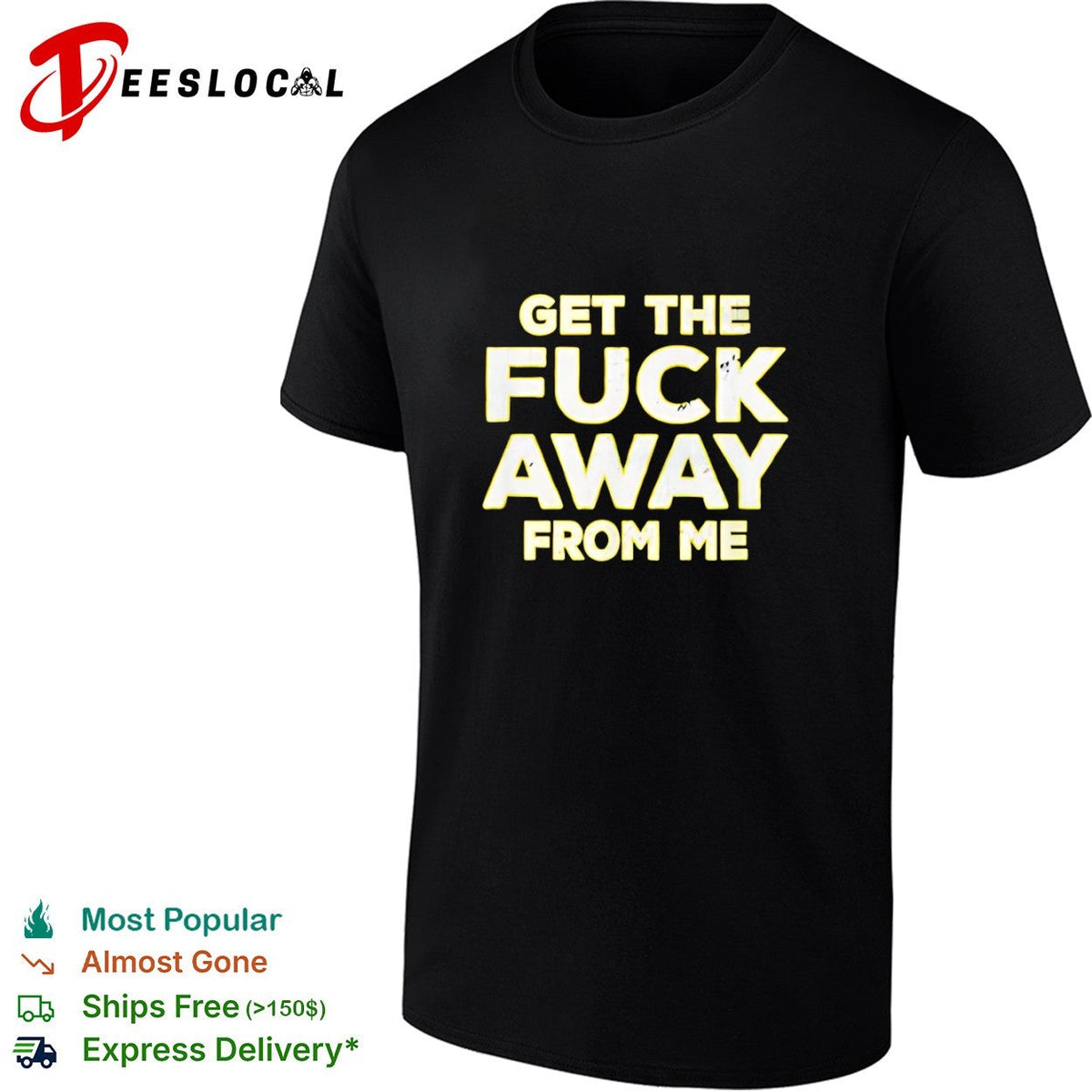 Get the fuck away from me shirt Unisex