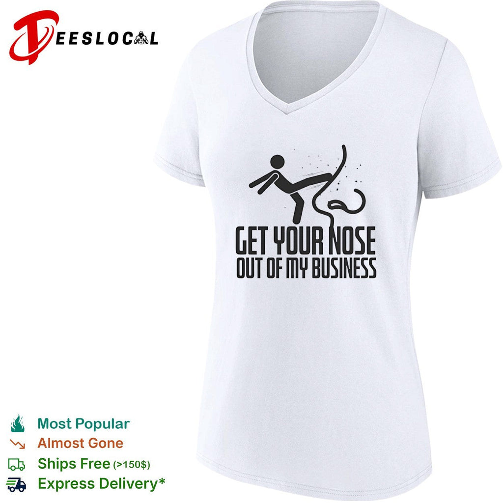 Get your nose out of my business shirt Unisex