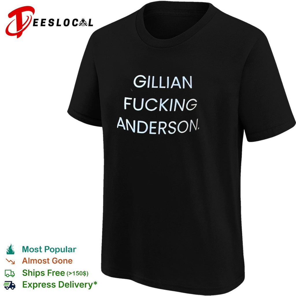 Gillian Fucking Anderson shirt Unisex