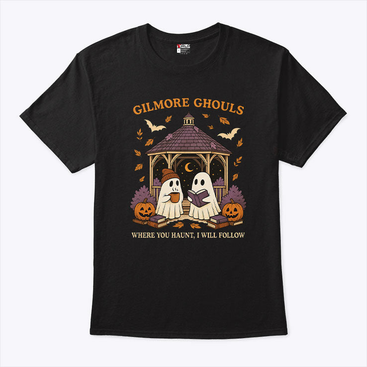 Gilmore Ghouls Where You Haunt I Will Follow T Shirt
