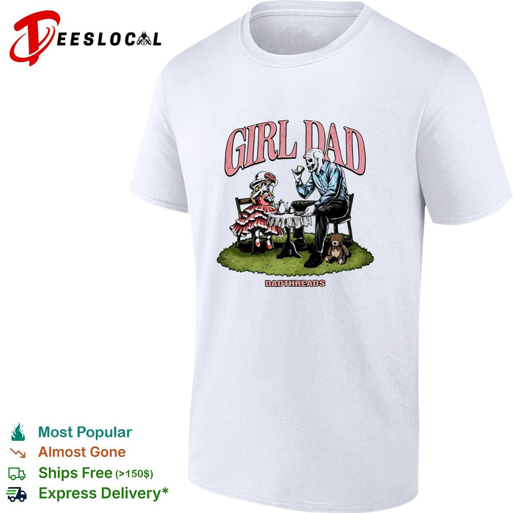 Girl Dad skeleton tea party illustration Dadthreads shirt Unisex