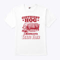 Girthiest Hog At The Minnesota State Fair T Shirt Unisex