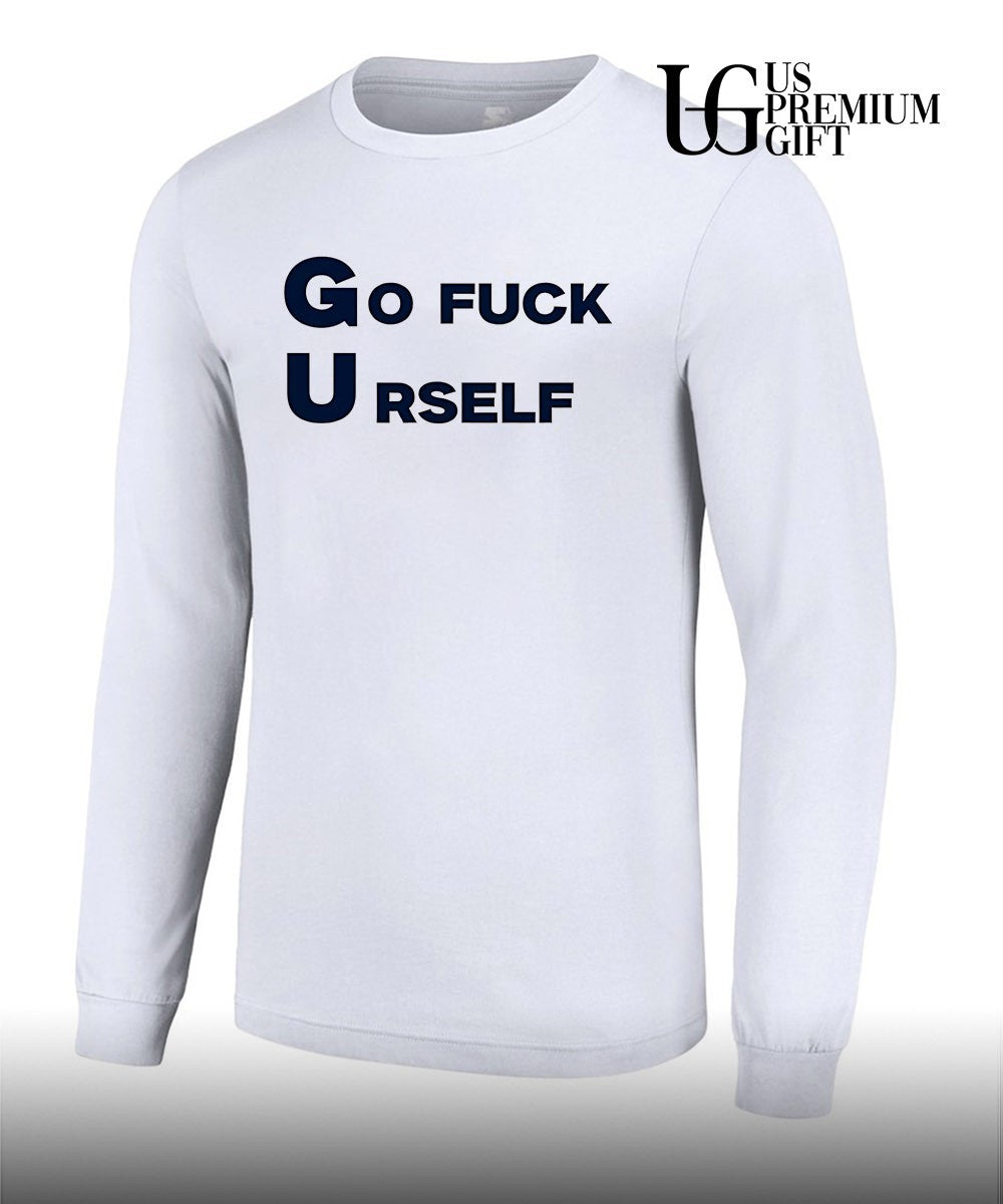 Go Fuck Yourself Sarcastic shirt Unisex