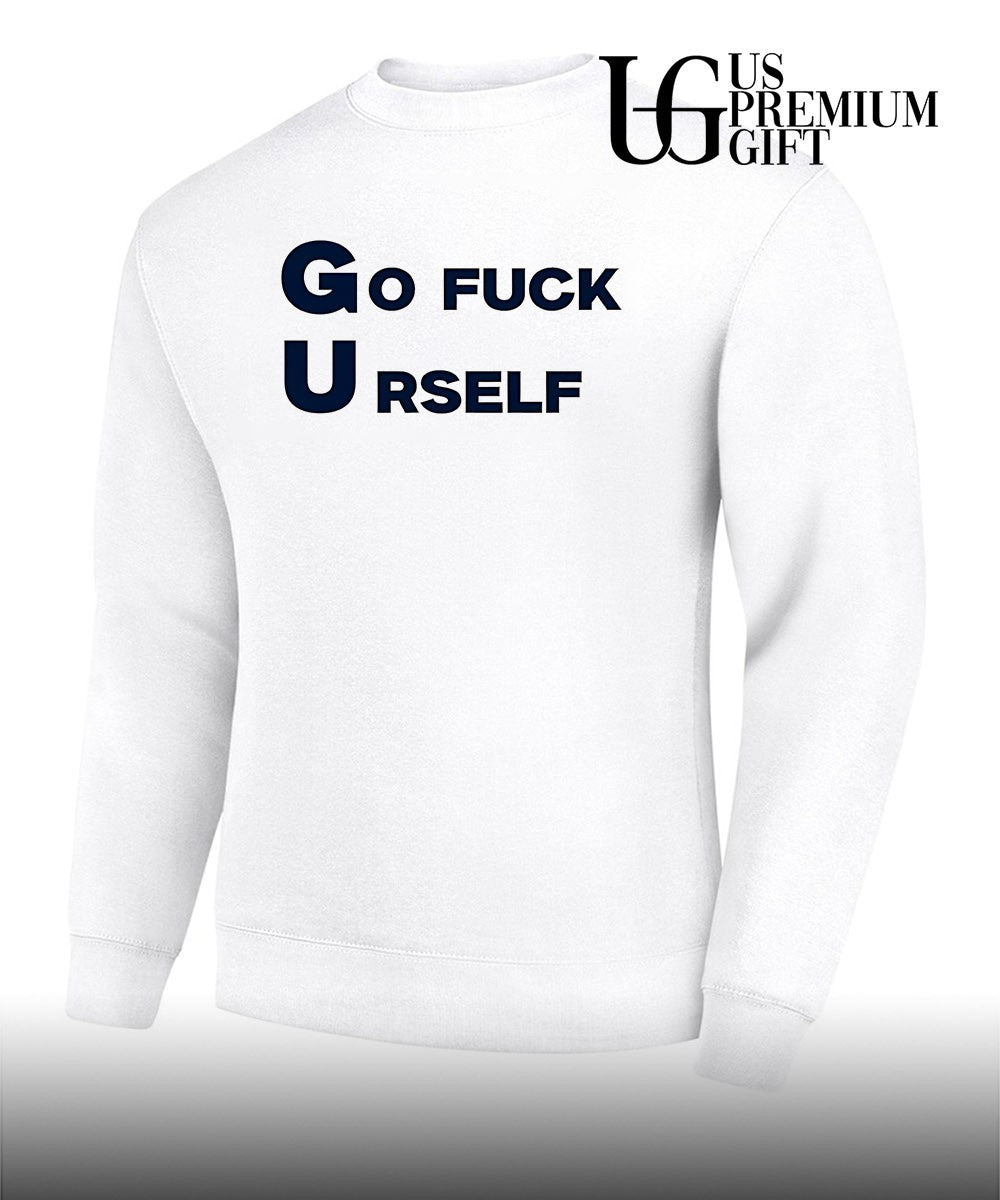 Go Fuck Yourself Sarcastic shirt Unisex