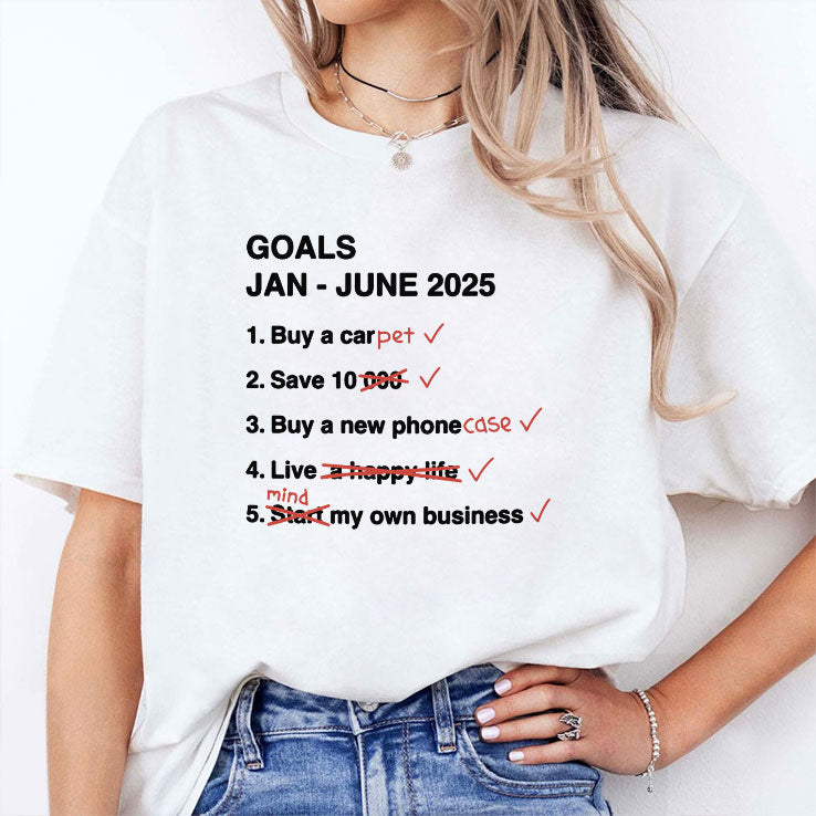 Goals Jan – June 2025 Funny T Shirt Unisex