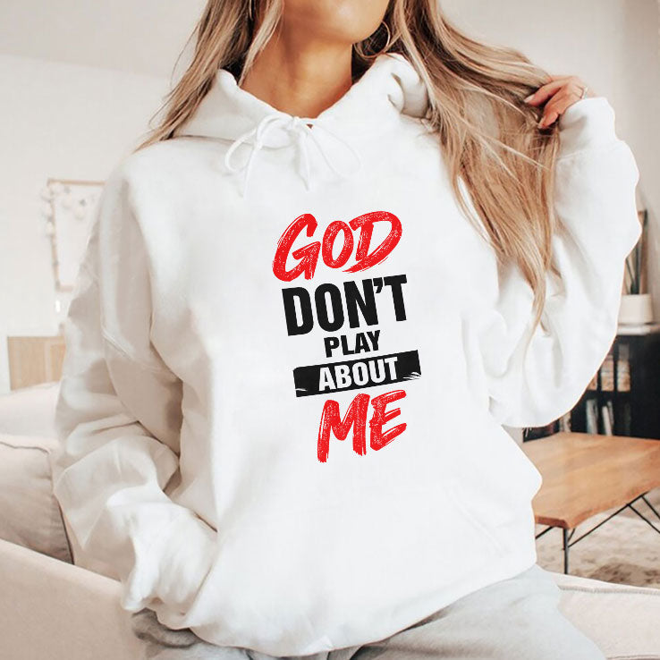 God Don’t Play About Me T Shirt Unisex