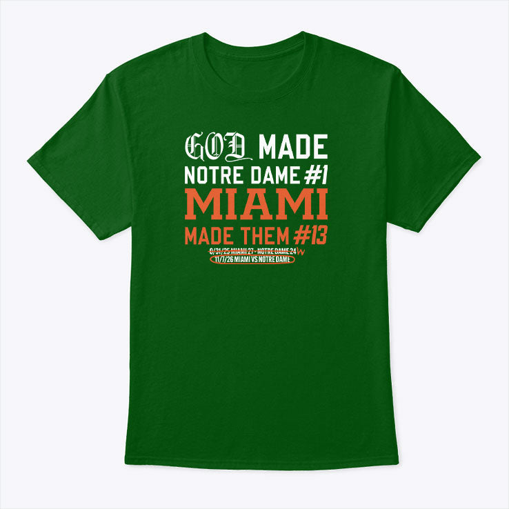 God Made Notre Dame 1 Miami Made Them 13 T Shirt Unisex