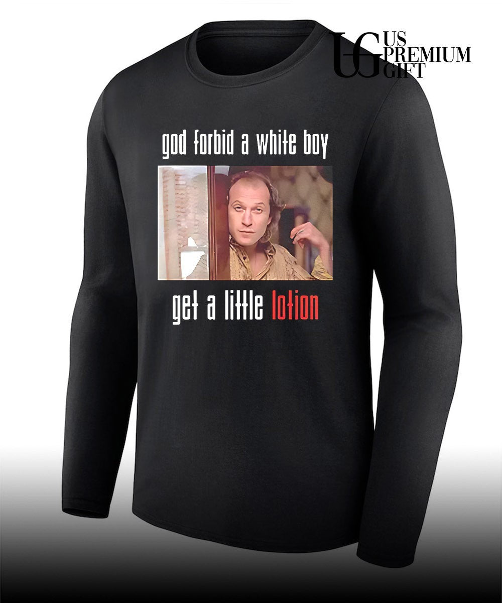 God forbid a white boy get a little lotion Buffalo Bill shirt Unisex