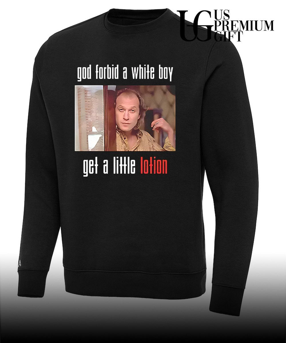 God forbid a white boy get a little lotion Buffalo Bill shirt Unisex