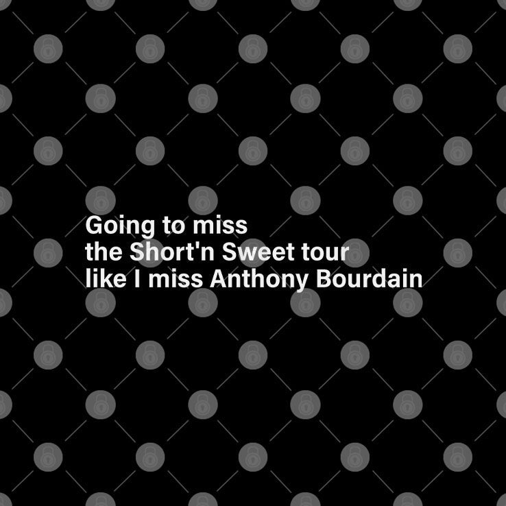 Going To Miss The Short ’N Sweet Tour Like I Miss Anthony Bourdain T Shirt Unisex