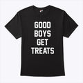 Good Boys Get Treats T Shirt Unisex