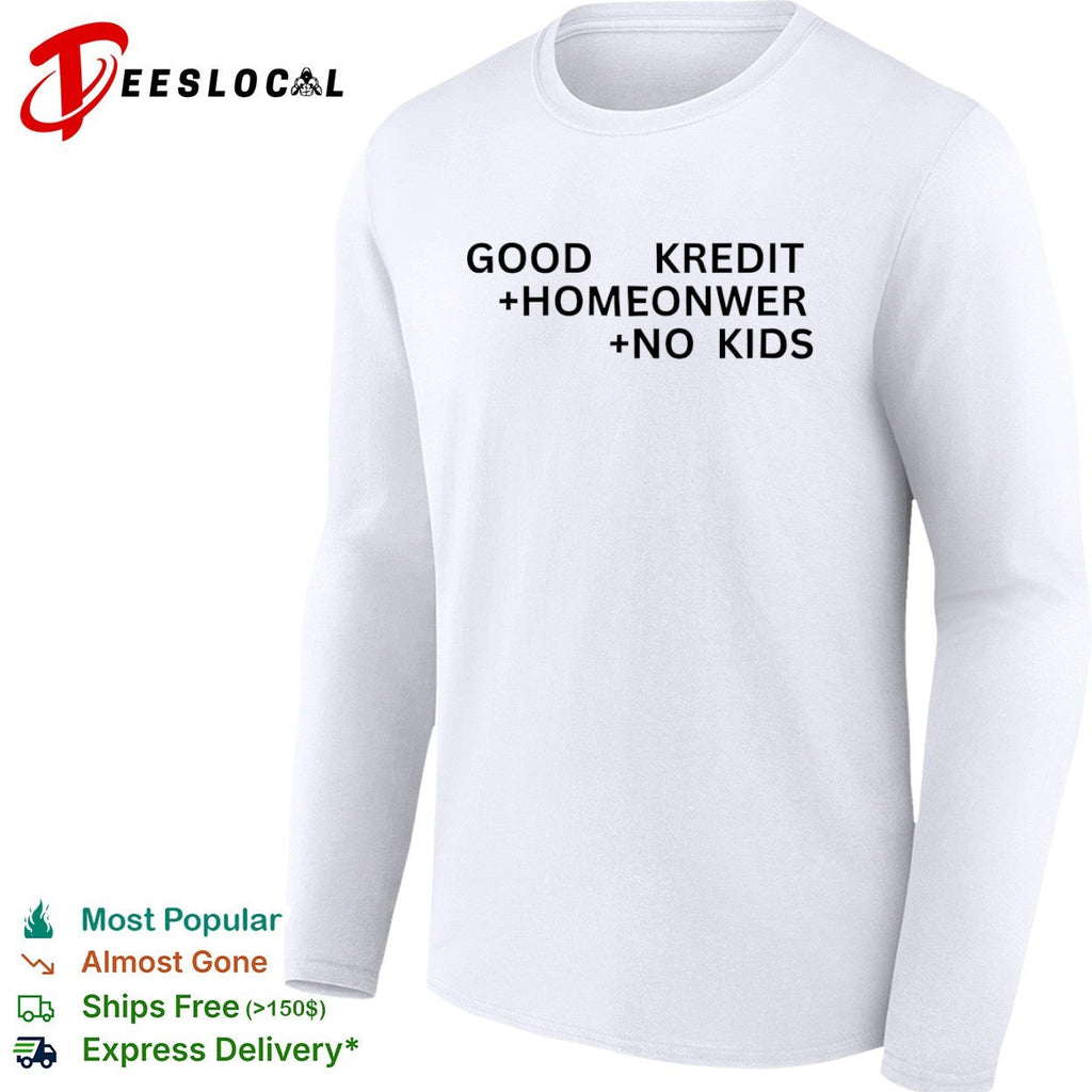 Good Kredit Homeonwer No Kids Shirt Unisex