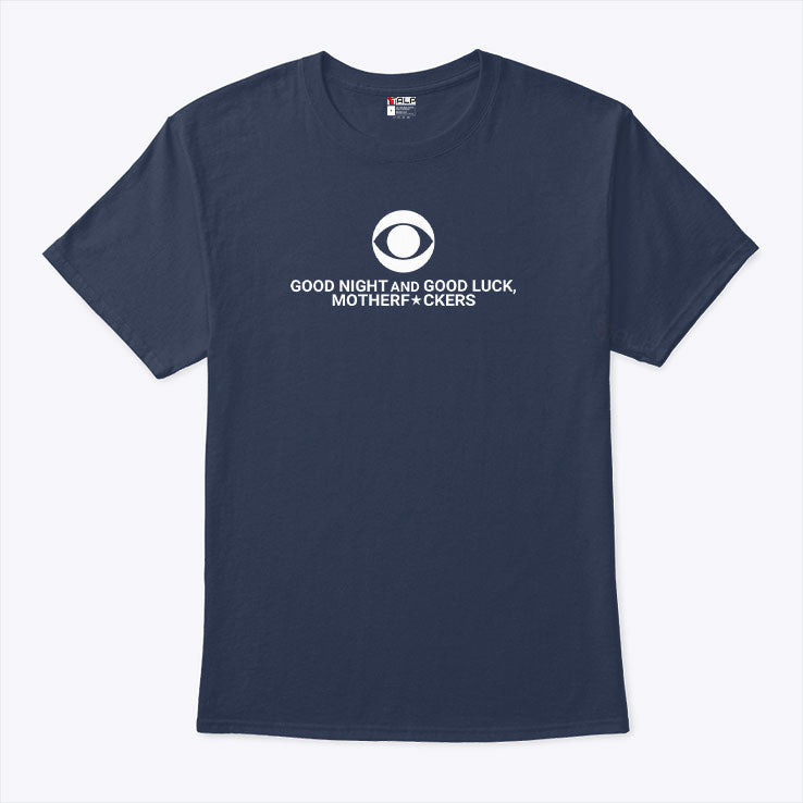 Good Night And Good Luck Motherfuckers Late Show Colbert T Shirt Unisex