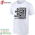 Good People Break Bad Laws Ask Me About Jury Nullification shirt Unisex