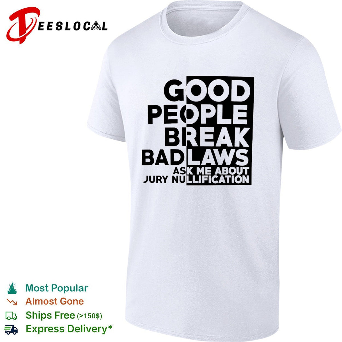 Good People Break Bad Laws Ask Me About Jury Nullification shirt Unisex