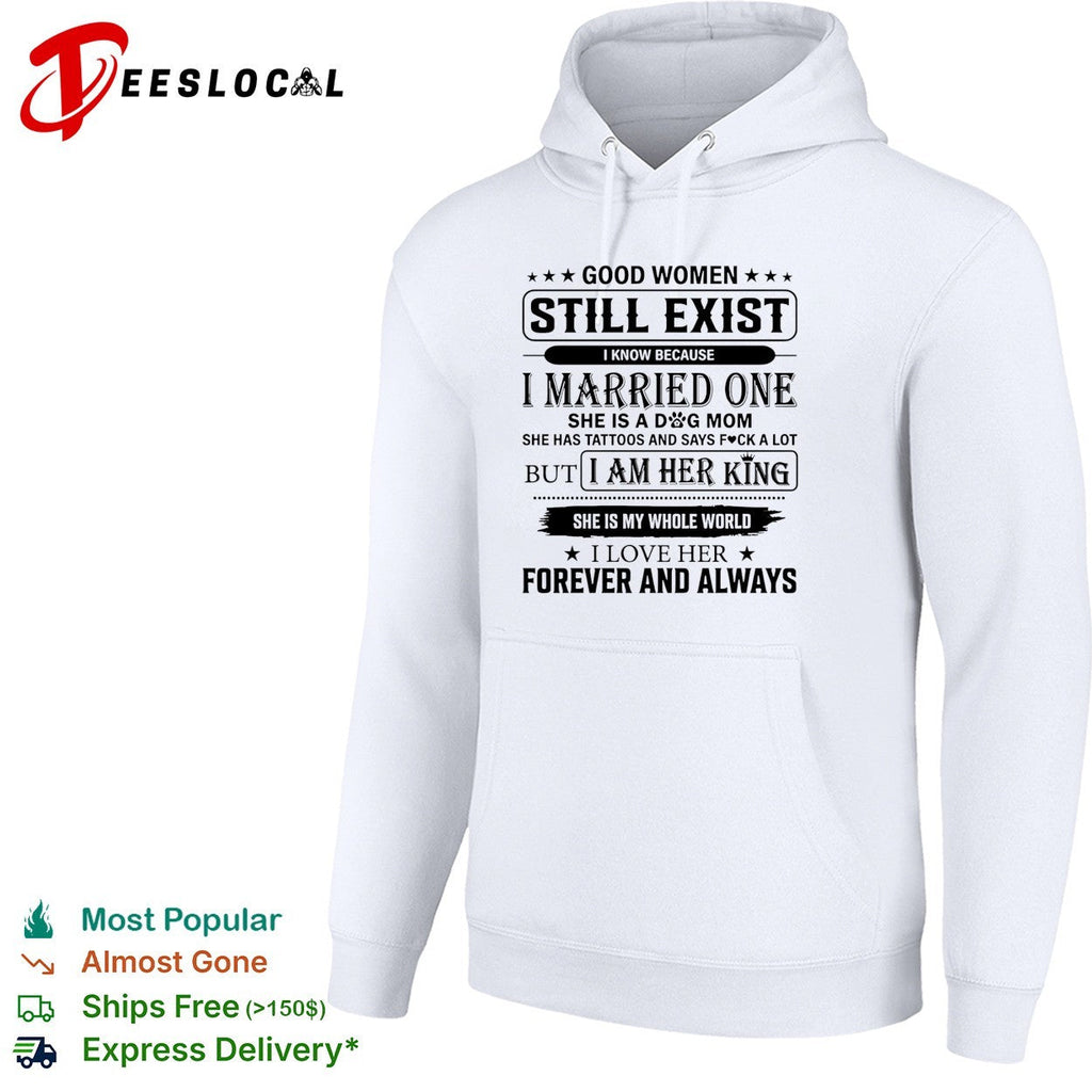 Good Women Still Exist I know Because I Married One shirt Unisex