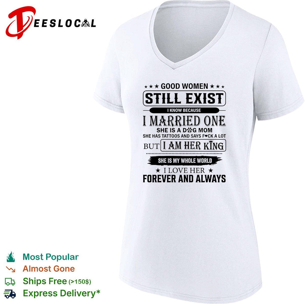 Good Women Still Exist I know Because I Married One shirt Unisex