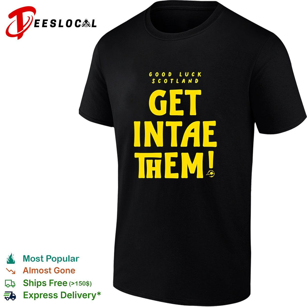Good luck Scotland get intae them soccer football shirt Unisex