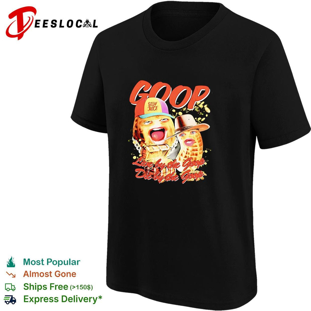 Goop peanut cartoon duo live by the goop die by the goop humor shirt Unisex