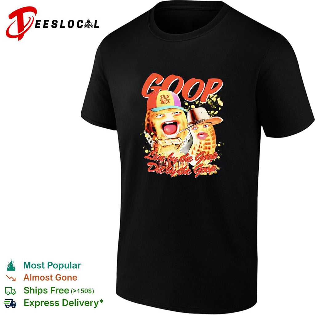 Goop peanut cartoon duo live by the goop die by the goop humor shirt Unisex