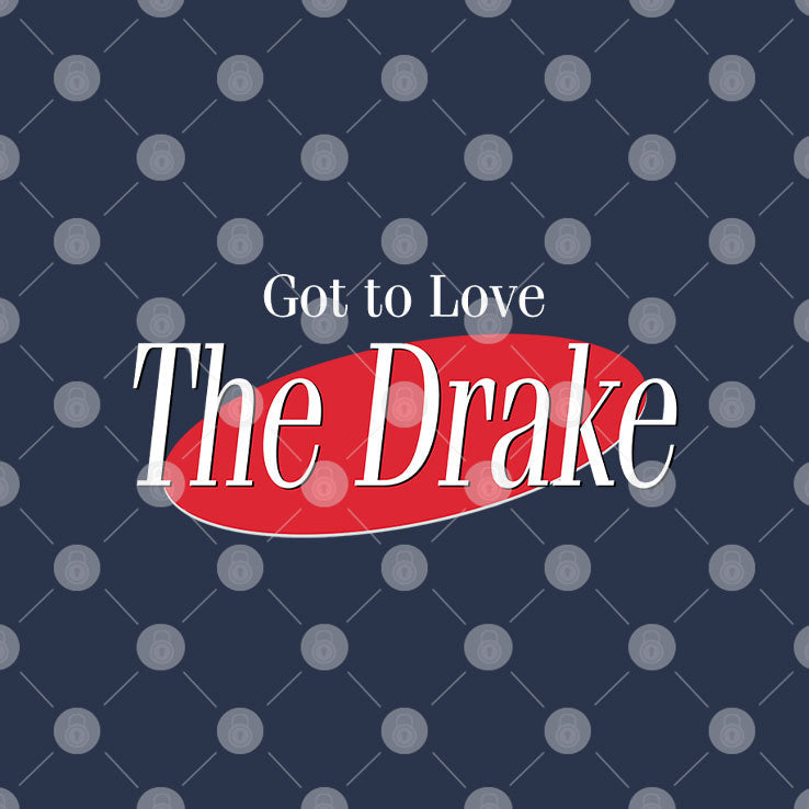 Got To Love The Drake T Shirt Unisex