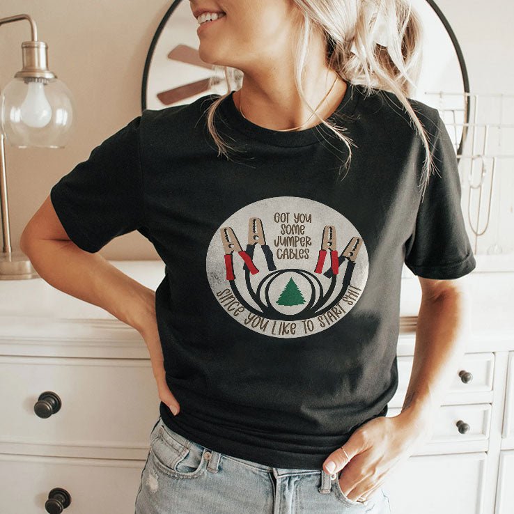 Got You Some Jumper Cables Since You Like To Start Shit T Shirt Unisex