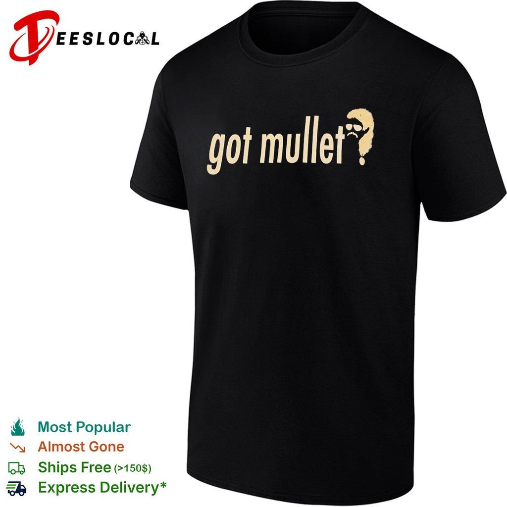 Got mullet character mustache sunglasses shirt Unisex