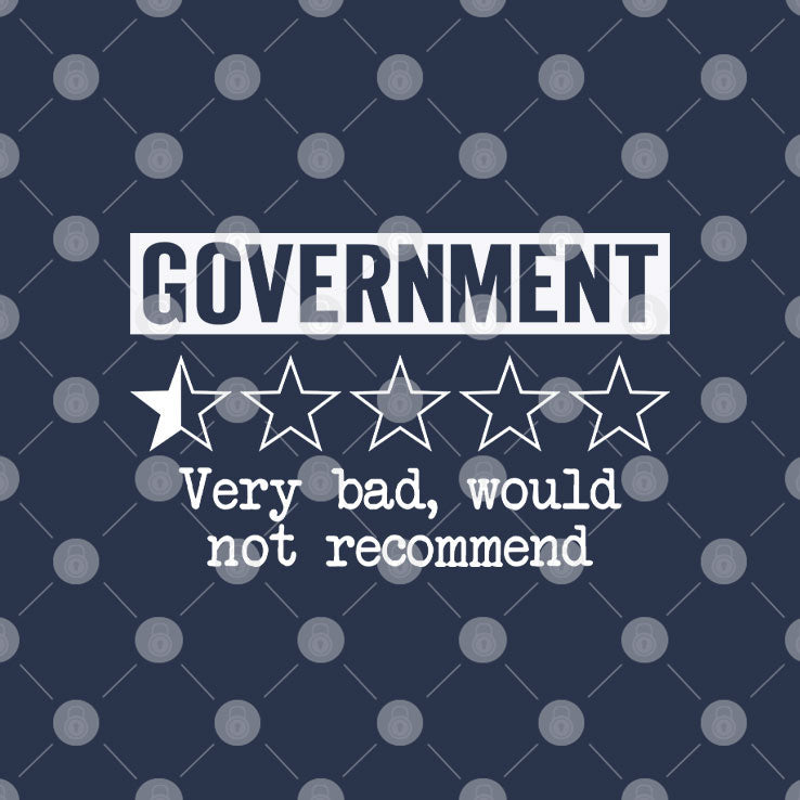 Government Very Bad Would Not Recommend T Shirt Unisex