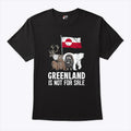 Greenland Is Not For Sale T Shirt Unisex