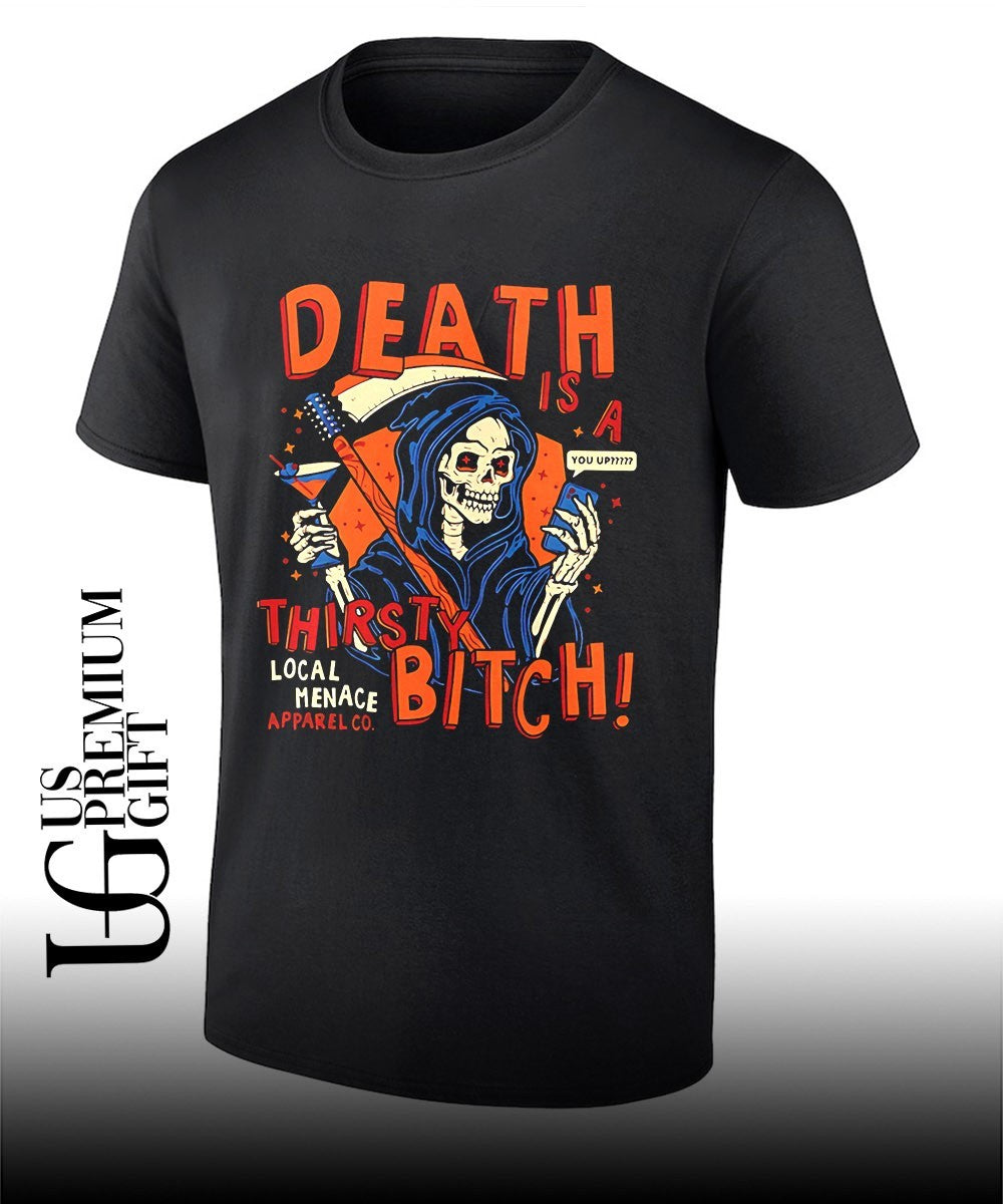 Grim Reaper Death is a thirsty bitch local menace apparel co phone shirt Unisex